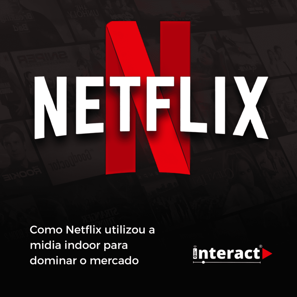 O Segredo da Netflix: Mídia Indoor e Transformação Digital!