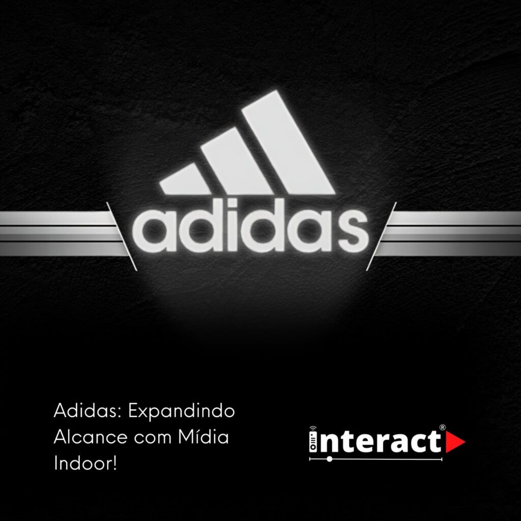 Adidas: Expandindo Alcance com Mídia Indoor!