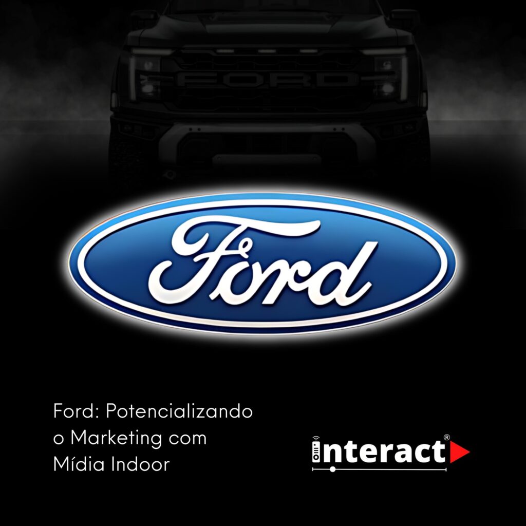 Ford: Potencializando o Marketing com Mídia Indoor