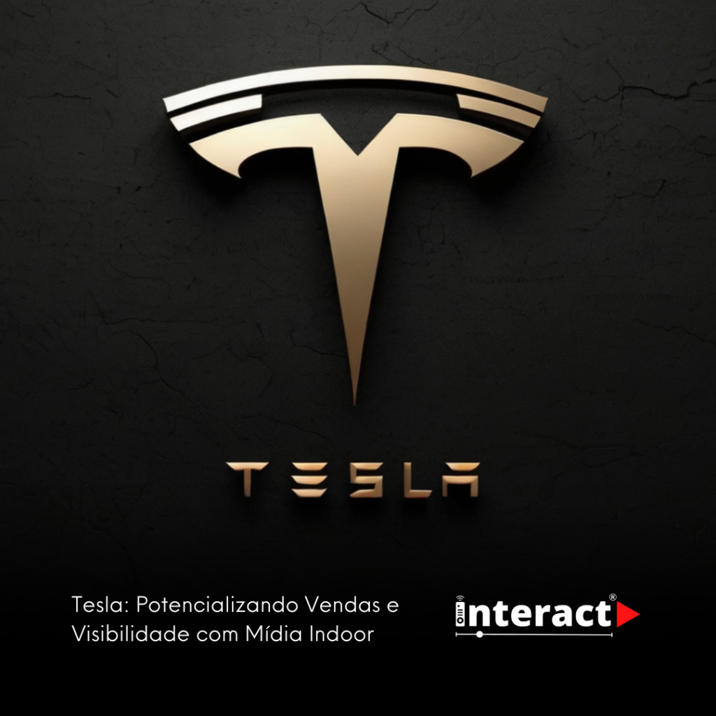Tesla: Potencializando Vendas e Visibilidade com Mídia Indoor