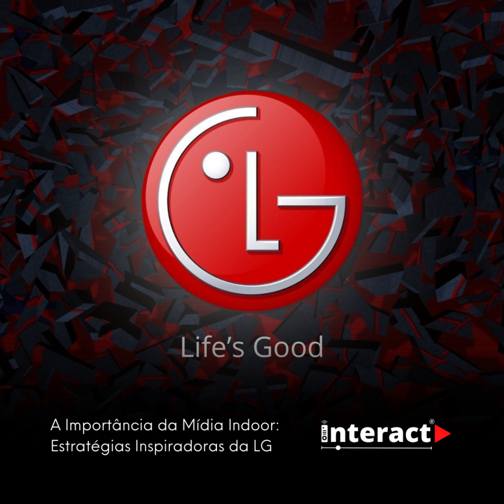A Importância da Mídia Indoor: Estratégias Inspiradoras da LG